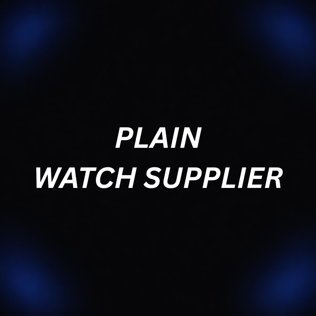Premium Plain Watch Supplier