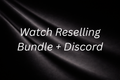 Watch Reselling Bundle + Discord