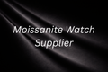 Mois Watch Supplier